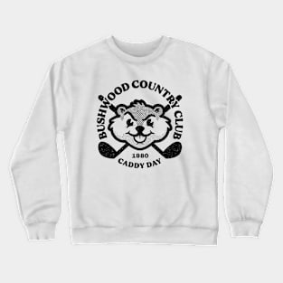 Bushwood Country Club Caddy Day 1980 Crewneck Sweatshirt